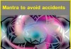 Mantra to avoid accidents Mantra to avoid accidents