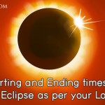 Starting and Ending times of Solar Eclipse as per your Location