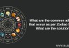What are the common ailments that occur as per Zodiac Signs? What are the solutions?