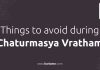 Things to avoid during Chaturmasya Vratham