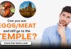 Can you eat eggs/meat and still go to the temple?