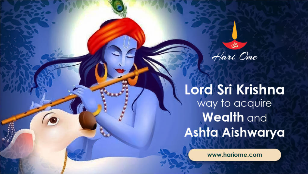 Lord Sri Krishna way to acquire Wealth and Ashta Aishwarya