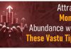 Best Vastu Tips for Attract Money & Abundance These are Vastu tips to attract money, positivity and wealth