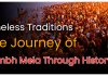 The Journey of Kumbh Mela through the ages, History & Secrets! The Journey of Kumbh Mela Through History