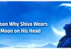 The story behind Lord Shiva having moon on his head What does the moon on Lord Shiva's head represent?