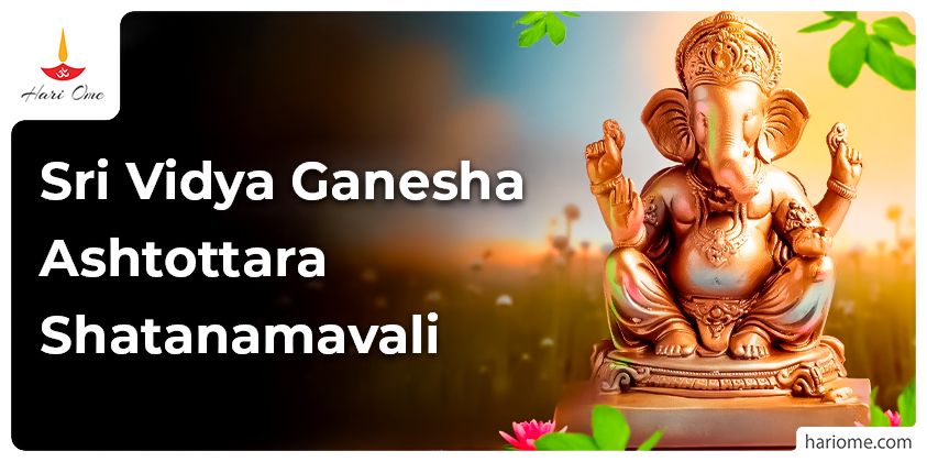 Sri Vidya Ganesha Ashtottara Shatanamavali in English